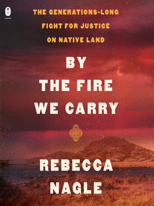 Title details for By the Fire We Carry by Rebecca Nagle - Available